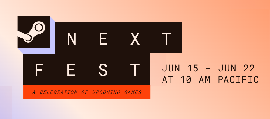 Steam Next Fest banner. Jun 15 to Jun 22 at 10 AM Pacific. A celebration of upcoming games.